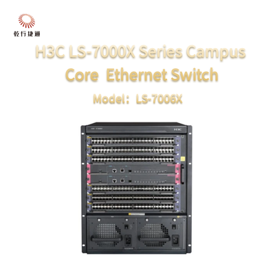 H3C LS-7000X সিরিজ LS-7006X নতুন প্রজন্মের ক্যাম্পাস কোর সুইচ